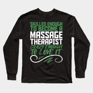 Skilled Massage Therapist Physiotherapist Long Sleeve T-Shirt